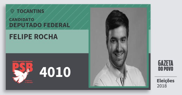 Santinho Felipe Rocha 4010 (PSB) Deputado Federal | Tocantins | Eleições 2018 Santinho Felipe Rocha 4010 (PSB) Deputado Federal | Tocantins | Eleições 2018
