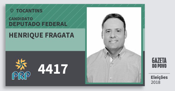 Santinho Henrique Fragata 4417 (PRP) Deputado Federal | Tocantins | Eleições 2018 Santinho Henrique Fragata 4417 (PRP) Deputado Federal | Tocantins | Eleições 2018