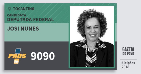 Santinho Josi Nunes 9090 (PROS) Deputada Federal | Tocantins | Eleições 2018 Santinho Josi Nunes 9090 (PROS) Deputada Federal | Tocantins | Eleições 2018