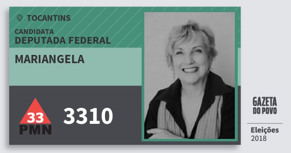 Santinho Mariangela 3310 (PMN) Deputada Federal | Tocantins | Eleições 2018 Santinho Mariangela 3310 (PMN) Deputada Federal | Tocantins | Eleições 2018