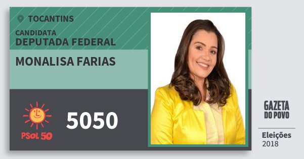 Santinho Monalisa Farias 5050 (PSOL) Deputada Federal | Tocantins | Eleições 2018 Santinho Monalisa Farias 5050 (PSOL) Deputada Federal | Tocantins | Eleições 2018
