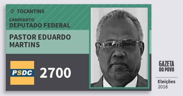 Santinho Pastor Eduardo Martins 2700 (DC) Deputado Federal | Tocantins | Eleições 2018 Santinho Pastor Eduardo Martins 2700 (DC) Deputado Federal | Tocantins | Eleições 2018