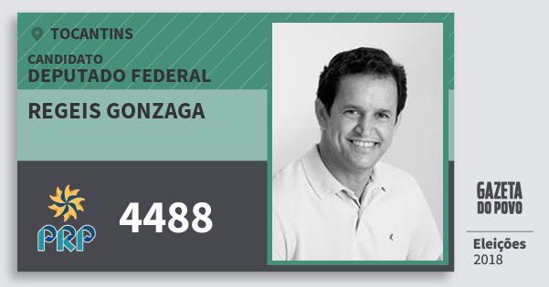 Santinho Regeis Gonzaga 4488 (PRP) Deputado Federal | Tocantins | Eleições 2018 Santinho Regeis Gonzaga 4488 (PRP) Deputado Federal | Tocantins | Eleições 2018