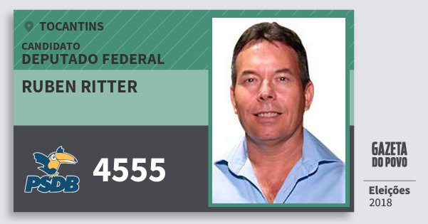 Santinho Ruben Ritter 4555 (PSDB) Deputado Federal | Tocantins | Eleições 2018 Santinho Ruben Ritter 4555 (PSDB) Deputado Federal | Tocantins | Eleições 2018