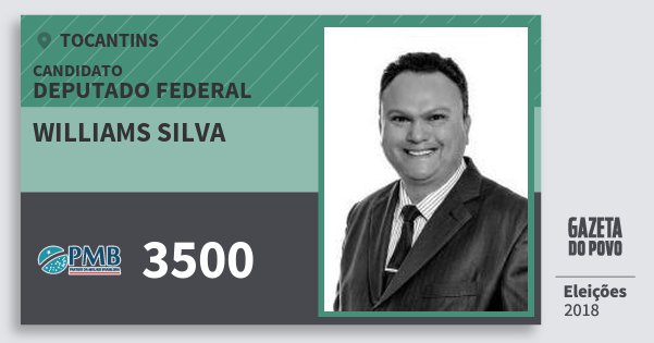 Santinho Williams Silva 3500 (PMB) Deputado Federal | Tocantins | Eleições 2018 Santinho Williams Silva 3500 (PMB) Deputado Federal | Tocantins | Eleições 2018