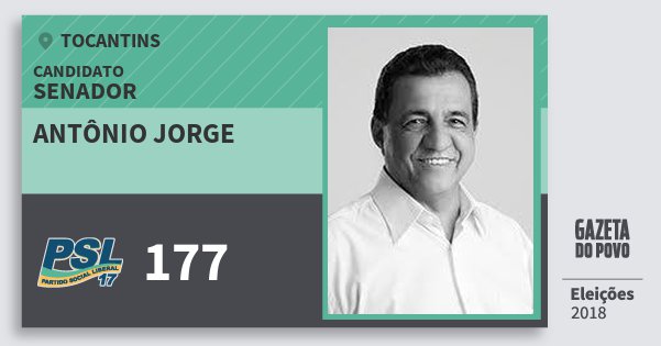 Santinho Antônio Jorge 177 (PSL) Senador | Tocantins | Eleições 2018 Santinho Antônio Jorge 177 (PSL) Senador | Tocantins | Eleições 2018